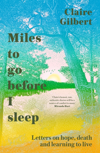 Miles To Go before I Sleep : Letters on Hope, Death and Learning to Live, EPUB eBook