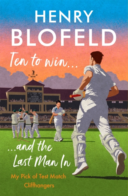 Ten to Win . . . And the Last Man In : My Pick of Test Match Cliffhangers, Hardback Book
