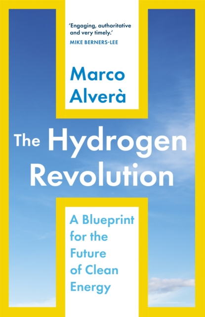 The Hydrogen Revolution : a blueprint for the future of clean energy, Hardback Book