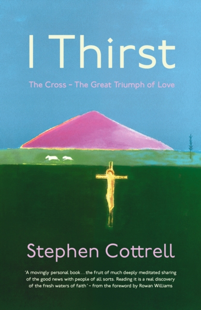 I Thirst : The Cross - The Great Triumph of Love, EPUB eBook