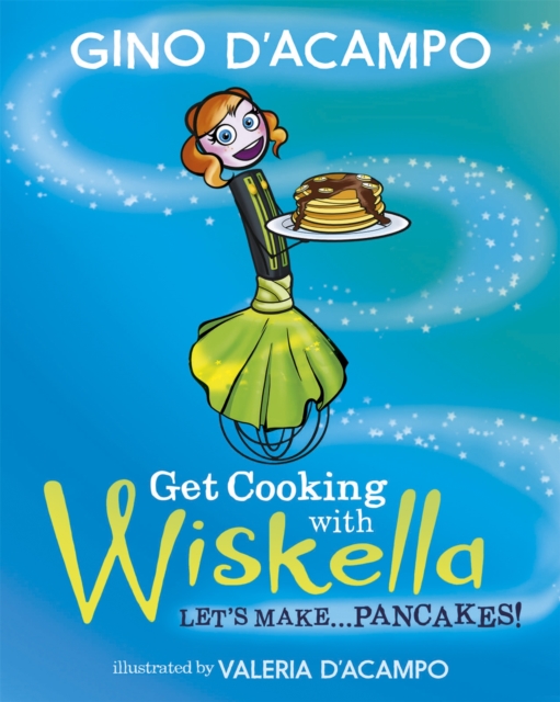 Get Cooking with Wiskella : Let's Make ... Pancakes!, Paperback / softback Book