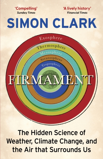 Firmament : The Hidden Science of Weather, Climate Change and the Air That Surrounds Us, EPUB eBook