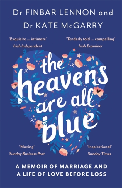 The Heavens Are All Blue : A memoir of two doctors, a marriage and a life of love before loss, Paperback / softback Book