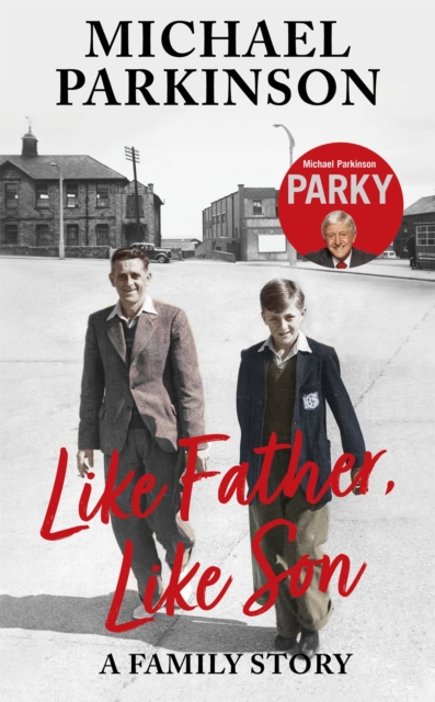 Like Father, Like Son : A family story, Paperback / softback Book