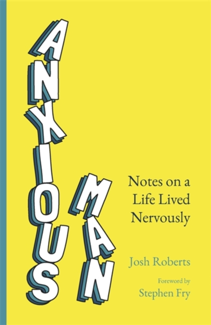Anxious Man : Notes on a life lived nervously, Paperback / softback Book