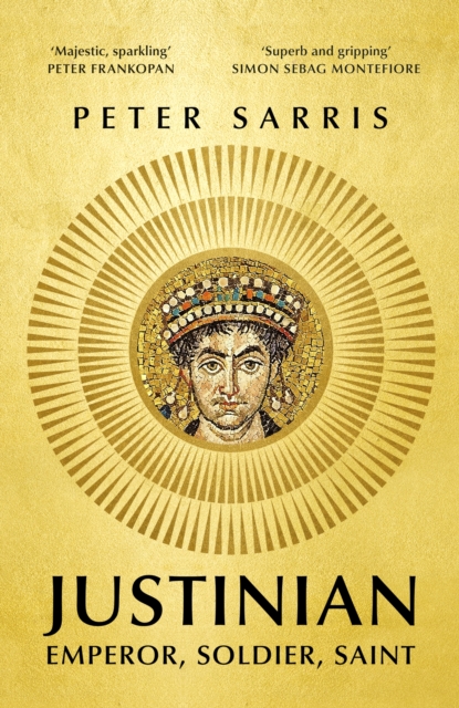 Justinian : Emperor, Soldier, Saint, Hardback Book