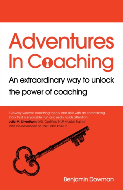 Adventures in Coaching : An extraordinary way to unlock the power of coaching, Paperback / softback Book