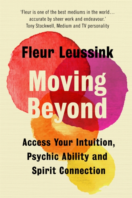 Moving Beyond : Access Your Intuition, Psychic Ability and Spirit Connection, Hardback Book