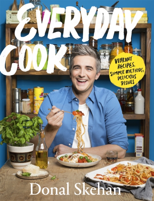 Everyday Cook : Vibrant Recipes, Simple Methods, Delicious Dishes, Hardback Book