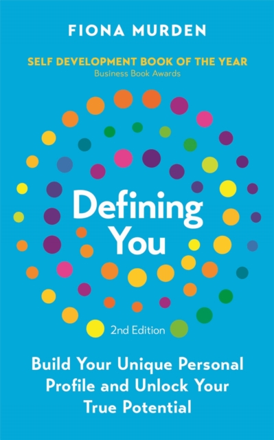 Defining You : Build Your Unique Personal Profile and Unlock Your True Potential *SELF DEVELOPMENT BOOK OF THE YEAR*, Paperback / softback Book