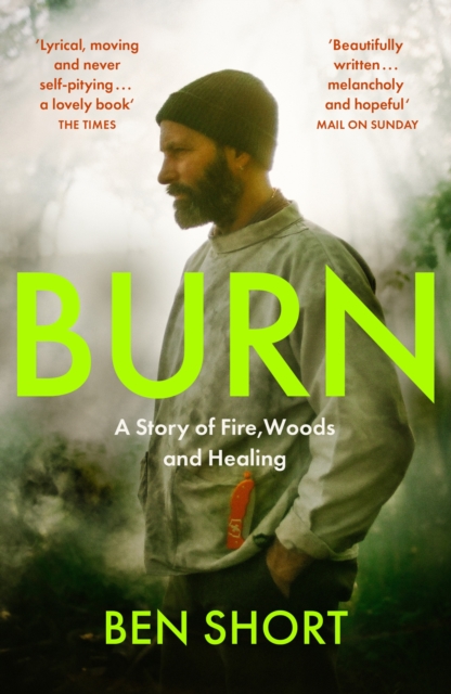 Burn : A Story of Fire, Woods and Healing, EPUB eBook