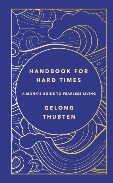 Handbook for Hard Times : A monk's guide to fearless living, EPUB eBook