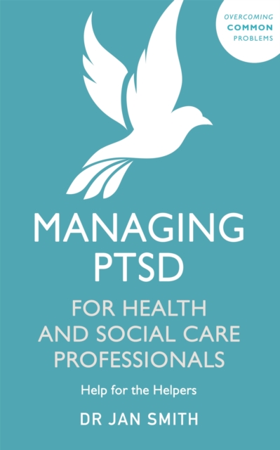 Managing PTSD for Health and Social Care Professionals : Help for the Helpers, Paperback / softback Book