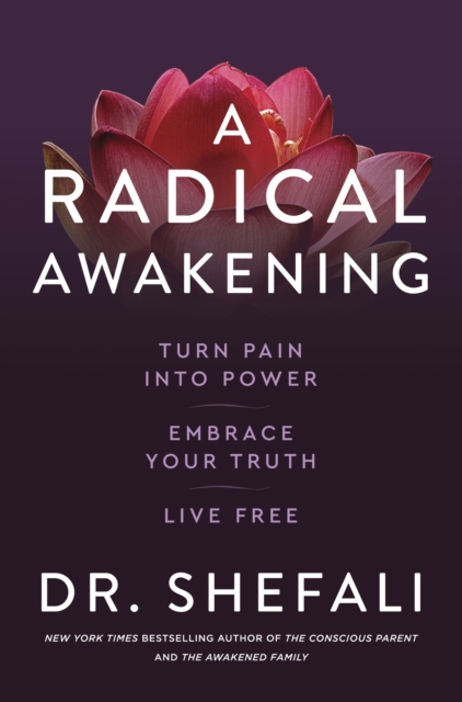 A Radical Awakening : Turn Pain into Power, Embrace Your Truth, Live Free, EPUB eBook