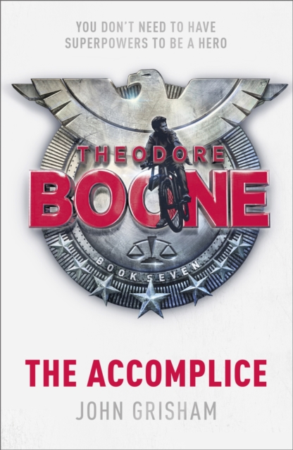 Theodore Boone: The Accomplice : Theodore Boone 7, EPUB eBook