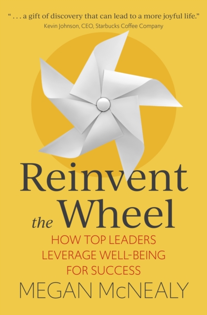 Reinvent the Wheel : How Top Leaders Leverage Well-Being for Success, EPUB eBook