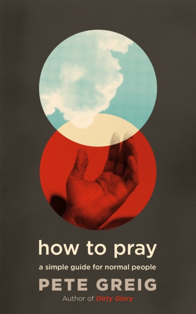 How to Pray : A Simple Guide for Normal People, Paperback / softback Book