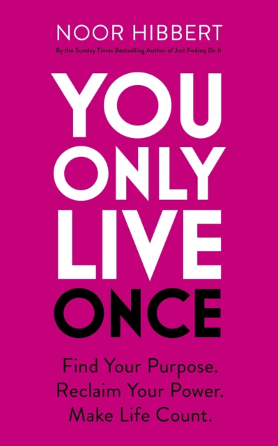 You Only Live Once : Find Your Purpose. Reclaim Your Power. Make Life Count. THE SUNDAY TIMES PAPERBACK NON-FICTION BESTSELLER, EPUB eBook