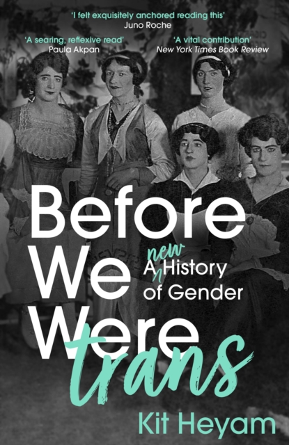 Before We Were Trans : A New History of Gender, Paperback / softback Book