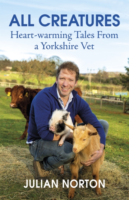 All Creatures : Heartwarming Tales from a Yorkshire Vet, Hardback Book