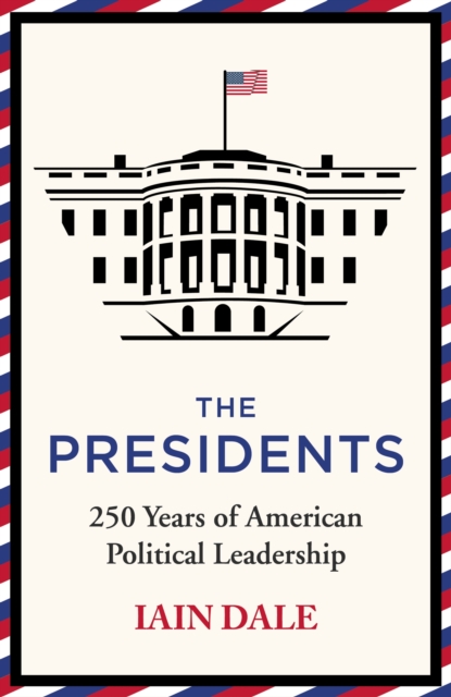 The Presidents : 250 Years of American Political Leadership, EPUB eBook