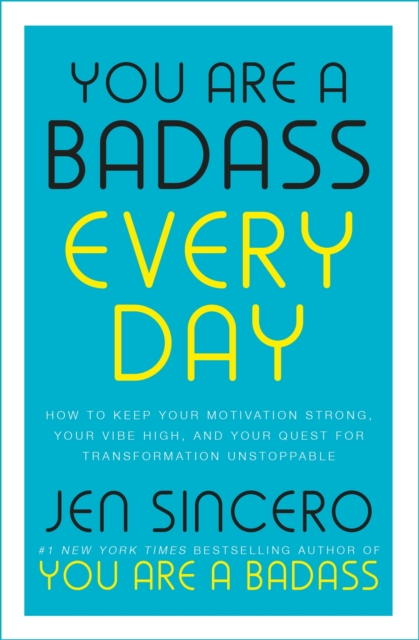 You Are a Badass Every Day : How to Keep Your Motivation Strong, Your Vibe High, and Your Quest for Transformation Unstoppable: The little gift book that will change your life!, EPUB eBook