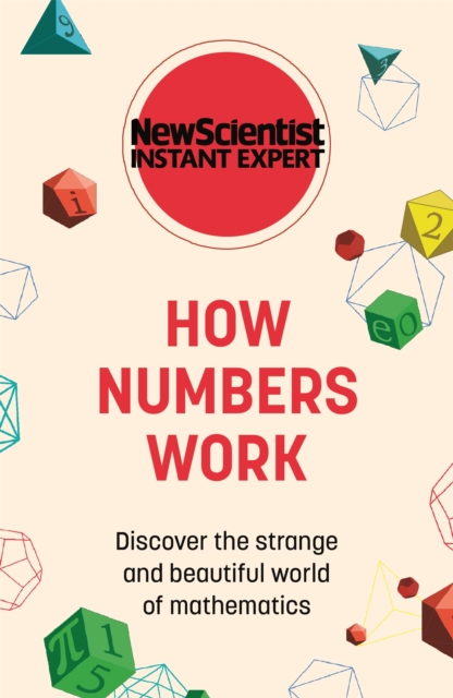 How Numbers Work : Discover the Strange and Beautiful World of Mathematics, Paperback / softback Book