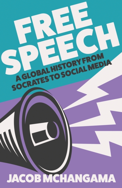 Free Speech : A Global History from Socrates to Social Media, EPUB eBook