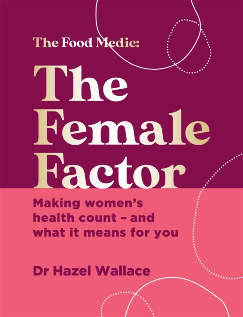 The Female Factor : Making women’s health count – and what it means for you, Hardback Book