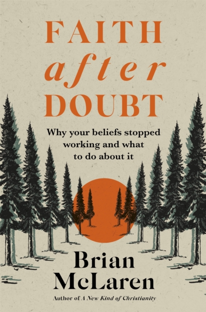 Faith after Doubt : Why Your Beliefs Stopped Working and What to Do About It, Paperback / softback Book