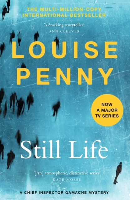 Still Life : thrilling and page-turning crime fiction from the author of the bestselling Inspector Gamache novels, Paperback / softback Book