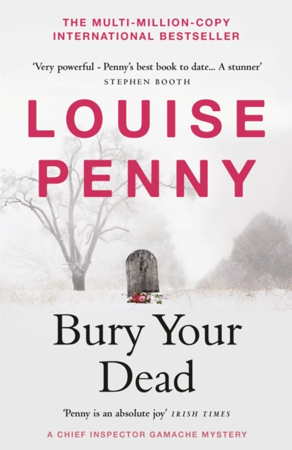 Bury Your Dead : thrilling and page-turning crime fiction from the author of the bestselling Inspector Gamache novels, Paperback / softback Book