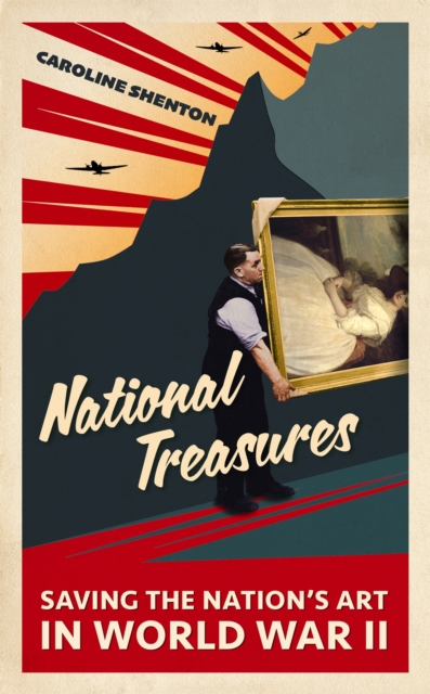National Treasures : Saving The Nation's Art in World War II, Hardback Book