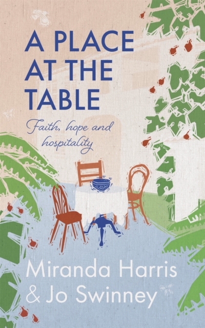 A Place at The Table : Faith, hope and hospitality, Hardback Book