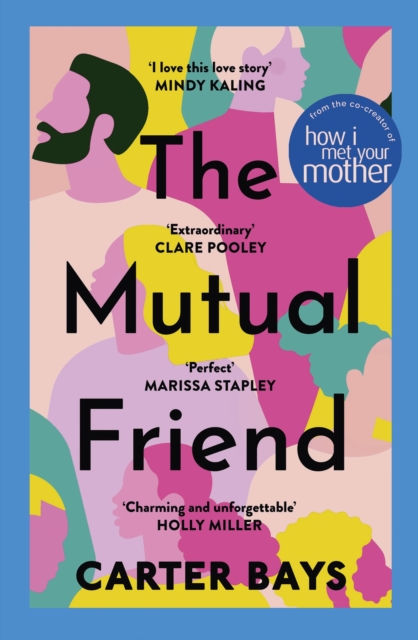 The Mutual Friend : the unmissable debut novel from the co-creator of How I Met Your Mother, Paperback / softback Book