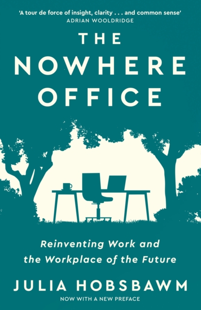 The Nowhere Office : Reinventing Work and the Workplace of the Future, EPUB eBook