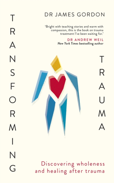 Transforming Trauma : Discovering Wholeness and Healing After Trauma, Paperback / softback Book