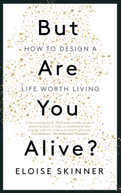 But Are You Alive? : How to Design a Life Worth Living, Paperback / softback Book