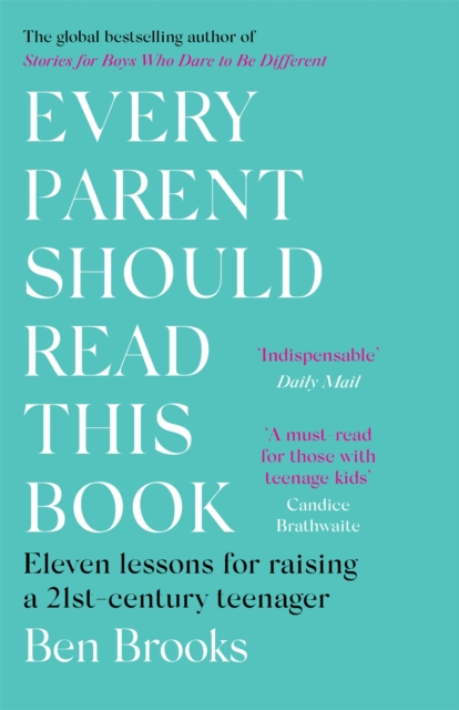 Every Parent Should Read This Book : Eleven lessons for raising a 21st-century teenager, Paperback / softback Book