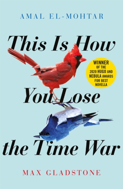 This is How You Lose the Time War : An epic time-travelling love story, winner of the Hugo and Nebula Awards for Best Novella, Paperback / softback Book