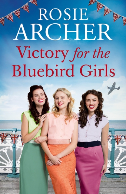 Victory for the Bluebird Girls : Brimming with nostalgia, a heartfelt wartime saga of friendship, love and family, Paperback / softback Book
