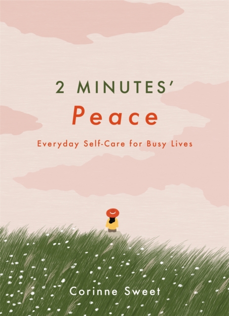 2 Minutes' Peace : Everyday Self-Care for Busy Lives, Hardback Book