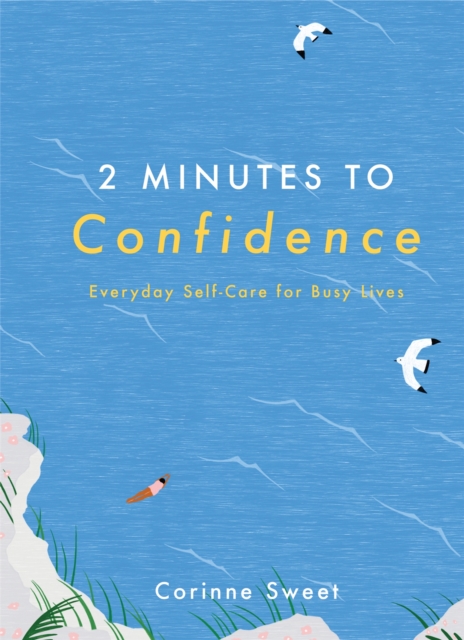 2 Minutes to Confidence : Everyday Self-Care for Busy Lives, Hardback Book