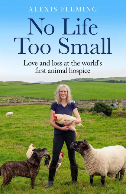 No Life Too Small : Love and loss at the world's first animal hospice, EPUB eBook