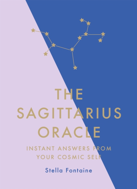 The Sagittarius Oracle : Instant Answers from Your Cosmic Self, Hardback Book