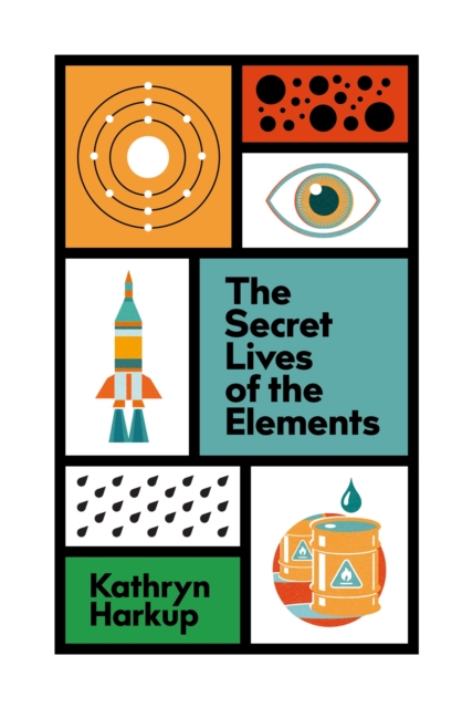 The Secret Lives of the Elements, Hardback Book