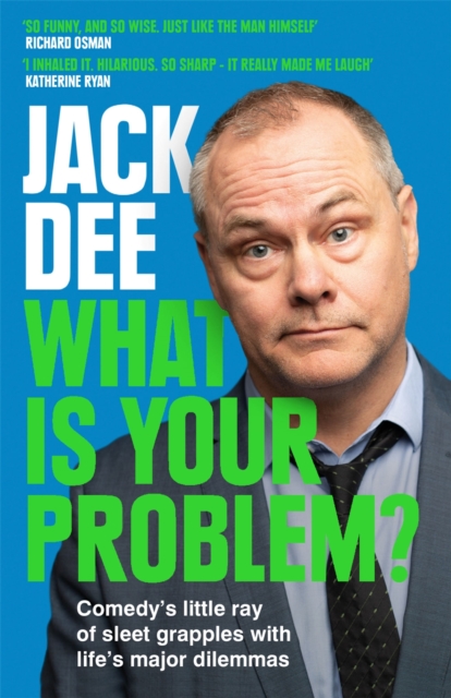 What is Your Problem? : Comedy's little ray of sleet grapples with life's major dilemmas, EPUB eBook