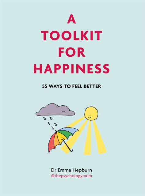 A Toolkit for Happiness : 55 Ways to Feel Better, Hardback Book