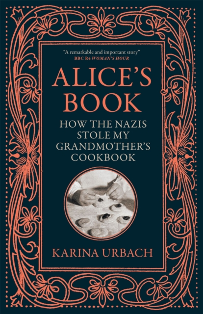 Alice's Book : How the Nazis Stole My Grandmother's Cookbook, EPUB eBook