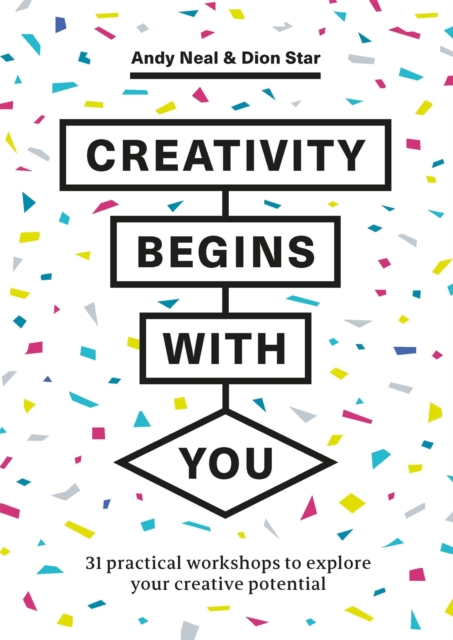 Creativity Begins With You : 31 Practical Workshops to Explore Your Creative Potential, Paperback / softback Book